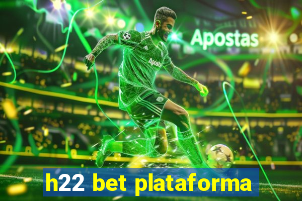 h22 bet plataforma